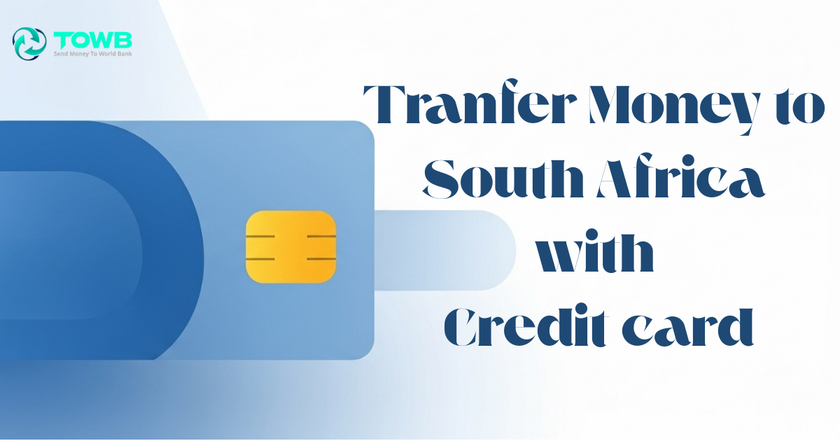 How to Send Money to South Africa with a Credit Card in 2025